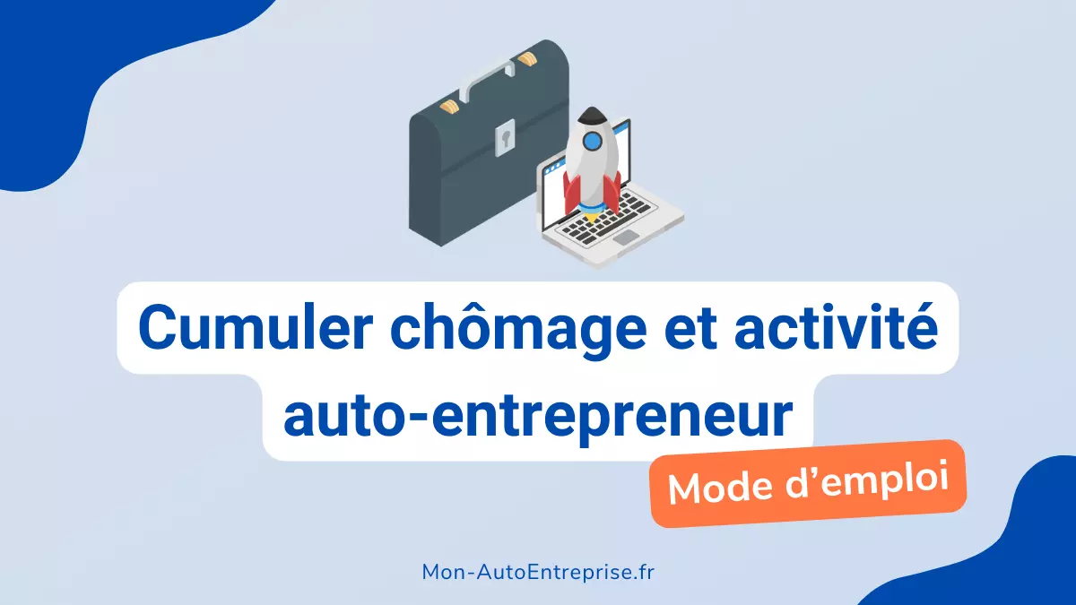 AutoEntrepreneur et Chômage comment cumuler les deux