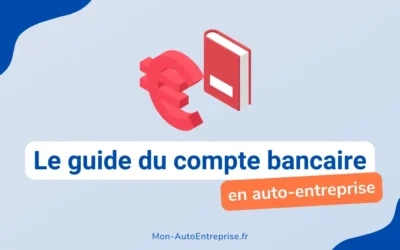 Compte bancaire auto-entrepreneur : obligations et fonctionnement