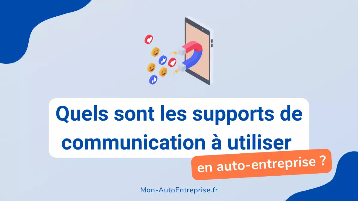 Les supports de communication à utiliser en tant qu'auto-entrepreneur