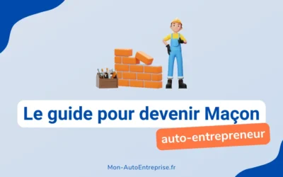 Maçon auto-entrepreneur : le guide complet pour se lancer